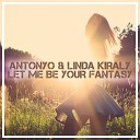 Antonyo Linda Kiraly - Let Me Be Your Fantasy Club Mix