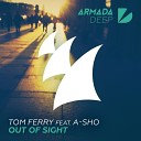 Tom Ferry feat A SHO - Out Of Sight Original Mix