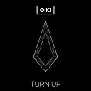 Oiki - Turn Up Original Mix