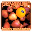Playdough - Soul Brothers Lonely Superstar Album Version