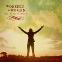 Michelle Tumes Susan Ashton Christine Dente - Here I Am To Worship