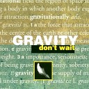 Gravity - Don t Wait Extended Version
