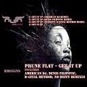Prune Flat - Get It Up Denis Filipovic Remix