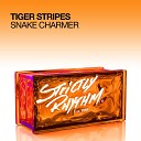 Tiger Stripes - Snake Charmer Tom De Neef Remix