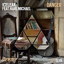 Iceleak feat Karl Michael - Danger Original Mix