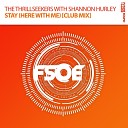 The Thrillseekers with Shannon Hurley - Stay Here With Me Radio Edit