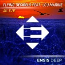 Flying Decibels feat Lou Marine - Alive Original Mix