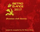 R E T R O D A N C E 2017 - DJ Disco Atom Retro Dance 2017 Russian club…