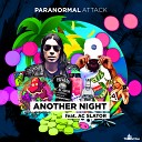 Paranormal Attack feat AC Slator - Another Night Original Mix