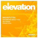 Mahaputra - Daydream About You Original Mix