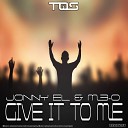 Jonny El M3 O - Give It To Me Original Mix