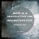 AKELA Destructive LINK - Sound Vektor Original Mix
