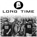 Opus feat Rolla - Long Time Original Mix