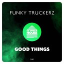 Funky Truckerz - Good Things Extended Mix