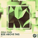 Allan Dark - Rise Above This Original Mix