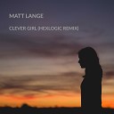Matt Lange - Clever Girl Hexlogic Remix