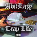 Abitlazy - Trap Life