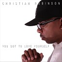 Christian Robinson feat Trishette Lil Marq Apostle… - You Got to Love Yourself feat Trishette Lil Marq Apostle…