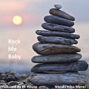 Dr House - Rock Me Baby Original Mix