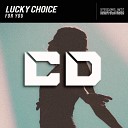 Lucky Choice - For You Original Mix