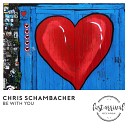 Chris Schambacher - Be With You Original Mix