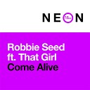 Robbie Seed feat That Girl - Come Alive Extended Mix