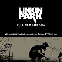 Linkin Park - Numb DJ TOR REMIX 2016 radio cut