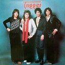 Trigger - Gimme Your Love