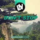 Walt Gale - Don t Stop Original Mix