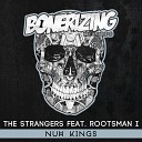 The Strangers feat Rootsman I - Nuh Kings Original Mix