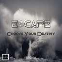 Escape - Choose Your Destiny Original Mix