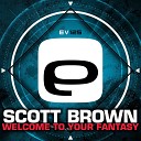 Scott Brown - Welcome To Your Fantasy Original Mix