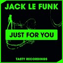 Jack Le Funk - Just For You Original Mix