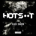 Hot Shit - Black Shadow Original Mix