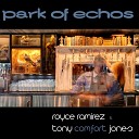 Royce Ramirez Tony Comfort Jones - Park Of Echos Original Mix