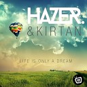 Hazer Kirtan - Life Is Only A Dream Original Mix