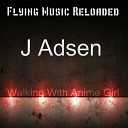 J Adsen - Walking With Anime Girl Original Mix