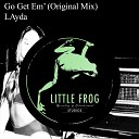 Layda - Go Get Em Original Mix