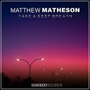 Matthew Matheson - Take A Deep Breath Original Mix