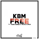 KBM feat Mark Haines Nicola Lynch - Free Original Mix
