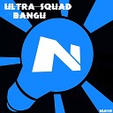Ultra Squad - Bangu Original Mix