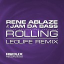 Rene Ablaze Jam Da Bass - Rolling Leolife Remix