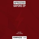 Afrozoid - Vapors Original Mix