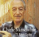 Charlie Musselwhite - 300 Miles To Go