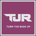 TJR - Turn The Bass Up Radio Edit