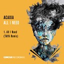 ACAXIA - All I Need Taya Remix