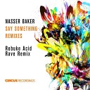 Nasser Baker - Say Something Rebuke Acid Rave Remix