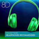 8D Chill - 8D Chill Mastered for 8D 360 Audio