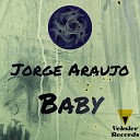 Jorge Araujo - Baby Original Mix