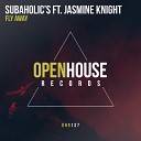 Subaholic s feat Jasmine Knight - Fly Away Original Mix